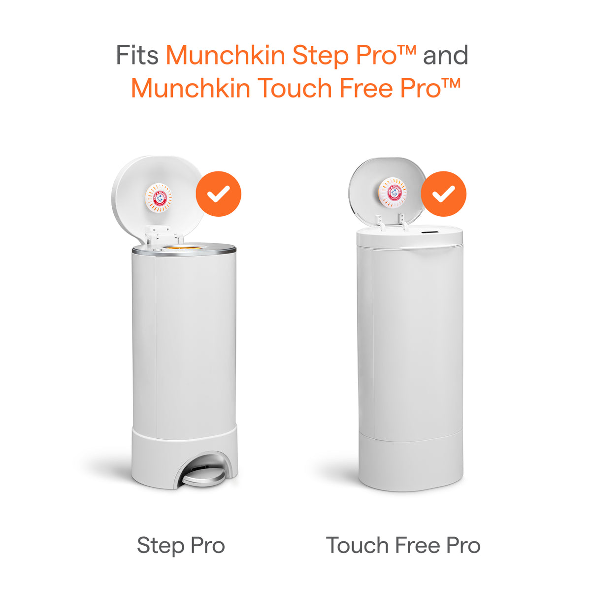 Compatibility chart showing two white diaper pails, Step Pro and Touch Free Pro, each with orange check marks
plaintextCompatibility chart showing two white diaper pails, Step Pro and Touch Free Pro, each with orange check marks